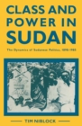 Class and Power in Sudan : The Dynamics of Sudanese Politics, 1898-1985 - eBook
