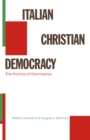 Italian Christian Democracy : The Politics of Dominance - eBook