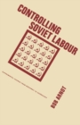 Controlling Soviet Labour : Experimental Change from Brezhnev to Gorbachev - eBook