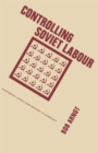 Controlling Soviet Labour : Experimental Change from Brezhnev to Gorbachev - Book