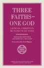 Three Faiths - One God : A Jewish, Christian, Muslim Encounter - Book