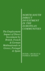 North-South Direct Investment in the European Communities : The Employment Impact of Direct Investment by British, French and German Multinationals in Greece, Portugal and Spain - eBook