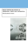 Great Power Relations in Argentina, Chile and Antarctica - eBook