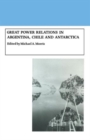 Great Power Relations in Argentina, Chile and Antarctica - Book