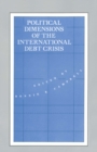Political Dimensions of the International Debt Crisis - eBook