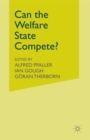 Can the Welfare State Compete? : A Comparative Study of Five Advanced Capitalist Countries - Book