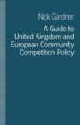 A Guide to United Kingdom and European Community Competition Policy - Book
