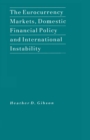 The Eurocurrency Markets, Domestic Financial Policy and International Instability - eBook
