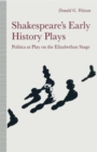 Shakespeare's Early History Plays : Politics at Play on the Elizabethan Stage - Book