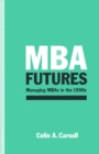 MBA Futures : Managing MBAs in the 1990s - eBook