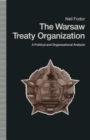 The Warsaw Treaty Organization : A Political and Organizational Analysis - Book