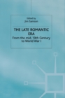 The Late Romantic Era : Volume 7: From the Mid-19th Century to World War I - Book