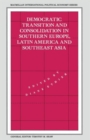 Democratic Transition and Consolidation in Southern Europe, Latin America and Southeast Asia - Book