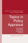 Topics in Policy Appraisal : Volume 2: Case-Studies in Economic Development - eBook
