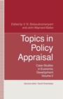 Topics in Policy Appraisal : Volume 2: Case-Studies in Economic Development - Book