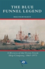 The Blue Funnel Legend : A History of the Ocean Steam Ship Company, 1865-1973 - eBook