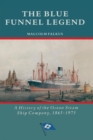 The Blue Funnel Legend : A History of the Ocean Steam Ship Company, 1865-1973 - Book