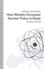 How Western European Nuclear Policy is Made : Deciding on the Atom - eBook