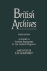 British Archives : A Guide to Archive Resources in the United Kingdom - Janet Foster