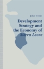 Development Strategy and the Economy of Sierra Leone - Book