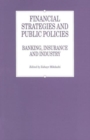 Financial Strategies and Public Policies : Banking, Insurance and Industry - Book