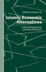 Islamic Economic Alternatives : Critical Perspectives and New Directions - Book