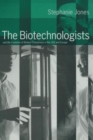 The Biotechnologists : and the Evolution of Biotech Enterprises in the USA and Europe - Book
