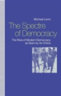 The Spectre of Democracy : The Rise of Modern Democracy as seen by its Critics - Book