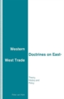 Western Doctrines on East-West Trade : Theory, History and Policy - Book