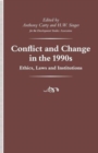 Conflict and Change in the 1990s : Ethics, Laws and Institutions - Book