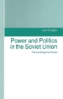Power and Politics in the Soviet Union : The Crumbling of an Empire - Book