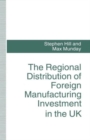 The Regional Distribution of Foreign Manufacturing Investment in the UK - Book