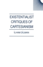 Existentialist Critiques of Cartesianism - eBook