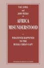 Africa Misunderstood : or Whatever Happened to the Rural-Urban Gap? - Book