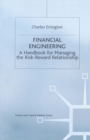 Financial Engineering : A handbook for managing the risk-reward relationship - eBook