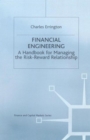Financial Engineering : A handbook for managing the risk-reward relationship - Book