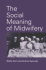 The Social Meaning of Midwifery - eBook