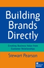 Building Brands Directly : Creating Business Value from Customer Relationships - eBook