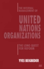 The Internal Management of United Nations Organizations : The Long Quest for Reform - eBook