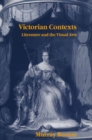 Victorian Contexts : Literature and the Visual Arts - eBook