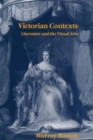 Victorian Contexts : Literature and the Visual Arts - Book