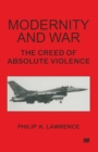 Modernity and War : The Creed of Absolute Violence - eBook