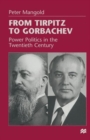From Tirpitz to Gorbachev : Power Politics in the Twentieth Century - Book