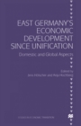 East Germany's Economic Development since Unification : Domestic and Global Aspects - eBook