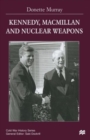 Kennedy, Macmillan and Nuclear Weapons - Book