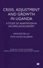 Crisis, Adjustment and Growth in Uganda : A Study of Adaptation in an African Economy - eBook