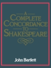 A Complete Concordance to Shakespeare - eBook