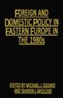 Foreign and Domestic Policy in Eastern Europe in the 1980s : Trends and Prospects - eBook