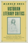 Victorian Literary Critics : George Henry Lewes, Walter Bagehot, Richard Holt Hutton, Leslie Stephen, Andrew Lang, George Saintsbury and Edmund Gosse - Book