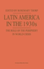Latin America in the 1930s : The Role of the Periphery in World Crisis - eBook